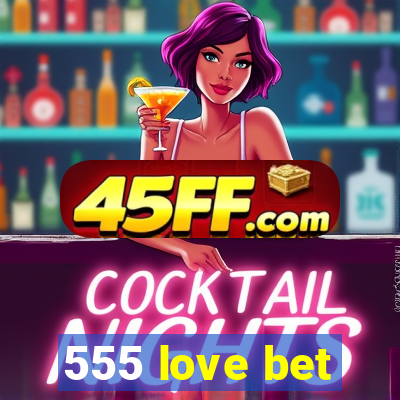555 love bet